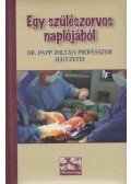 Dr. Papp Zoltán - Egy szülészorvos naplójából