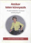 Joni Eareckson Tada,Steven Estes - Amikor Isten könnyezik