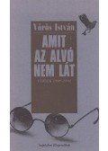 Vörös István - Amit az alvó nem lát (dedikált)