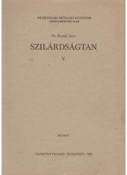 Dr. Kozák Imre - Szilárdságtan V. Dr. Kozák Imre - Szilárdságtan V., Budapest 1982 antikvár könyv