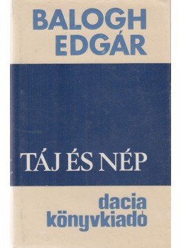 Balogh Edgár - Táj és nép Balogh Edgár - Táj és nép, Kolozsvár-Napoca 1979 antikvár könyv