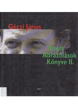 Géczi János - Tiltott Ábrázolások Könyve II., Budapest 2002 antikvár könyv