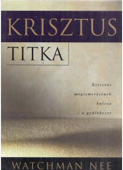Watchman Nee - Krisztus Titka Watchman Nee - Krisztus Titka, Budapest 2001 antikvár könyv