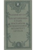 Sándor István,Éder Zoltán - Egy külföldön utazó magyarnak jó barátjához küldetett levelei