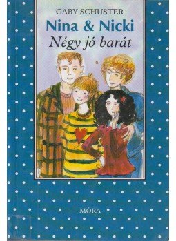 Schuster, Gaby - Négy jó barát (dedikált) Schuster, Gaby - Négy jó barát (dedikált), Budapest 2002 antikvár könyv