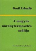Gaál László - A magyar növénytermesztés múltja