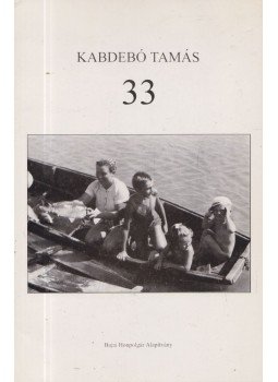 Kabdebó Tamás - 33 Kabdebó Tamás - 33, Baja 1998 antikvár könyv