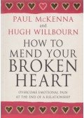 McKENNA, PAUL - WILLBOURN, HUGH - How to Mend Your Broken Heart