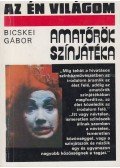 Bicskei Gábor - Amatőrök színjátéka (dedikált)