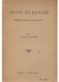 Elek István - Arany és kenyér
