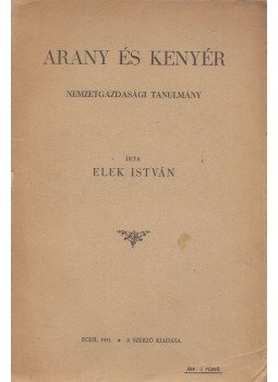 Elek István - Arany és kenyér Elek István - Arany és kenyér, Eger 1931 antikvár könyv