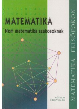 Bánhegyesiné Topor Gizella, Bánhegyesi Zoltán - Matematika - Nem matematika szakosoknak Bánhegyesiné Topor Gizella, Bánhegyesi Zoltán - Matematika - Nem matematika szakosoknak, Budapest 2008 antikvár könyv
