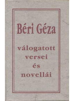 Béri Géza - Béri Géza Válogatott versei és novellái, Budapest 1992 antikvár könyv