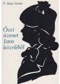 P. Barta István - Őszi üzenet Isten közeléből