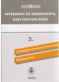 Bosch Márta,Kalicz Éva - A közoktatási intézmény és környezete / Esélyegyenlőség - diszkrimináció - integráció - szegregáció