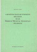 Benkő Samu - A romániai magyar tudomány helyzete és az Erdélyi Múzeum-Egyesület feladatai