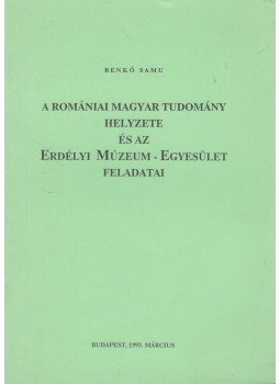 Benkő Samu - A romániai magyar tudomány helyzete és az Erdélyi Múzeum-Egyesület feladatai, Budapest 1993 antikvár könyv
