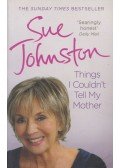 Sue Johnston - Things I Couldn't Tell My Mother