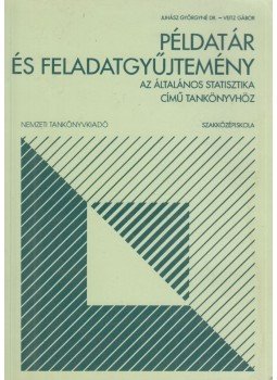 Juhász Györgyné, dr., Veitz Gábor - Példatár és feladatgyűjtemény az Általános statisztika című tankönyvhöz, Budapest 1998 antikvár könyv