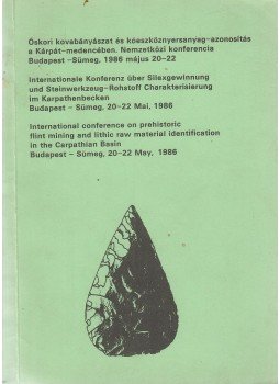 T. Bíró Katalin (szerk.) - Őskori kovabányászat és kőeszköznyersanyag-azonosítás a Kárpát-medencében, Budapest 1987 antikvár könyv