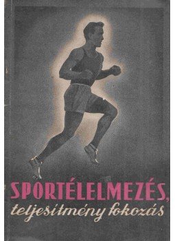 Dr. Polner Rudolf, Dr. Arnóti Tibor - Sportélelmezés, teljesítményfokozás, Budapest 1952 antikvár könyv