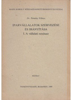 Dr. Nemény Vilmos - Iparvállalatok szervezése és irányítása I., Budapest 1989 antikvár könyv