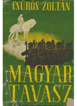 Csűrös Zoltán - Magyar tavasz Csűrös Zoltán - Magyar tavasz, Budapest 1943 antikvár könyv