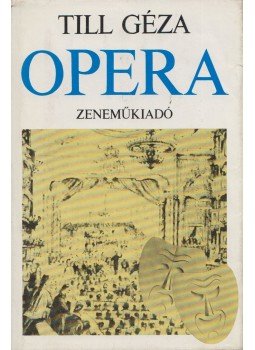 Till Géza - Opera kézikönyv Till Géza - Opera kézikönyv, Budapest 1977 antikvár könyv