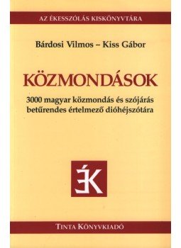 Bárdosi Vilmos, Kiss Gábor - Közmondások (dedikált) Bárdosi Vilmos, Kiss Gábor - Közmondások (dedikált), Budapest 2005 antikvár könyv