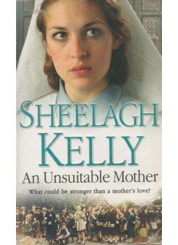 Sheelagh Kelly - An Unsuitable Mother Sheelagh Kelly - An Unsuitable Mother, London 2009 antikvár könyv