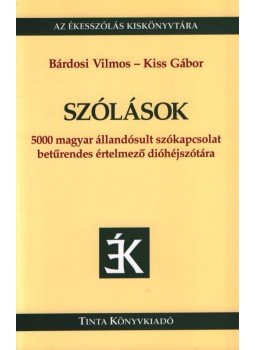 Bárdosi Vilmos, Kiss Gábor - Szólások (dedikált) Bárdosi Vilmos, Kiss Gábor - Szólások (dedikált), Budapest 2005 antikvár könyv