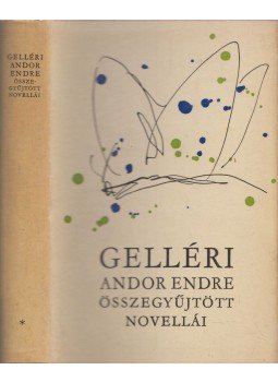 Gelléri Andor Endre - Gelléri Andor Endre összegyűjtött novellái I. kötet, Budapest 1964 antikvár könyv