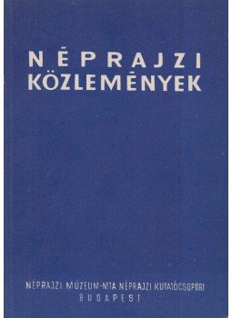 Takács Lajos - Néprajzi közlemények XI. 1-2 Takács Lajos - Néprajzi közlemények XI. 1-2, Budapest 1966 antikvár könyv