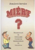 Zimányi István - Miért? - Mindennapi és távolabbi világunk érdekességei és talányai (dedikált)