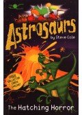 Steve Cole - Astrosaurs: The Hatching Horror