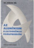 Dr. Csokán Pál - Az alumínium elektrokémiai felületkezelése