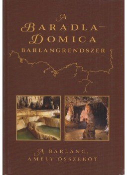 Gruber Péter, Gaál Lajos - A Baradla-Domica barlangrendszer, Jósvafő 2015 antikvár könyv
