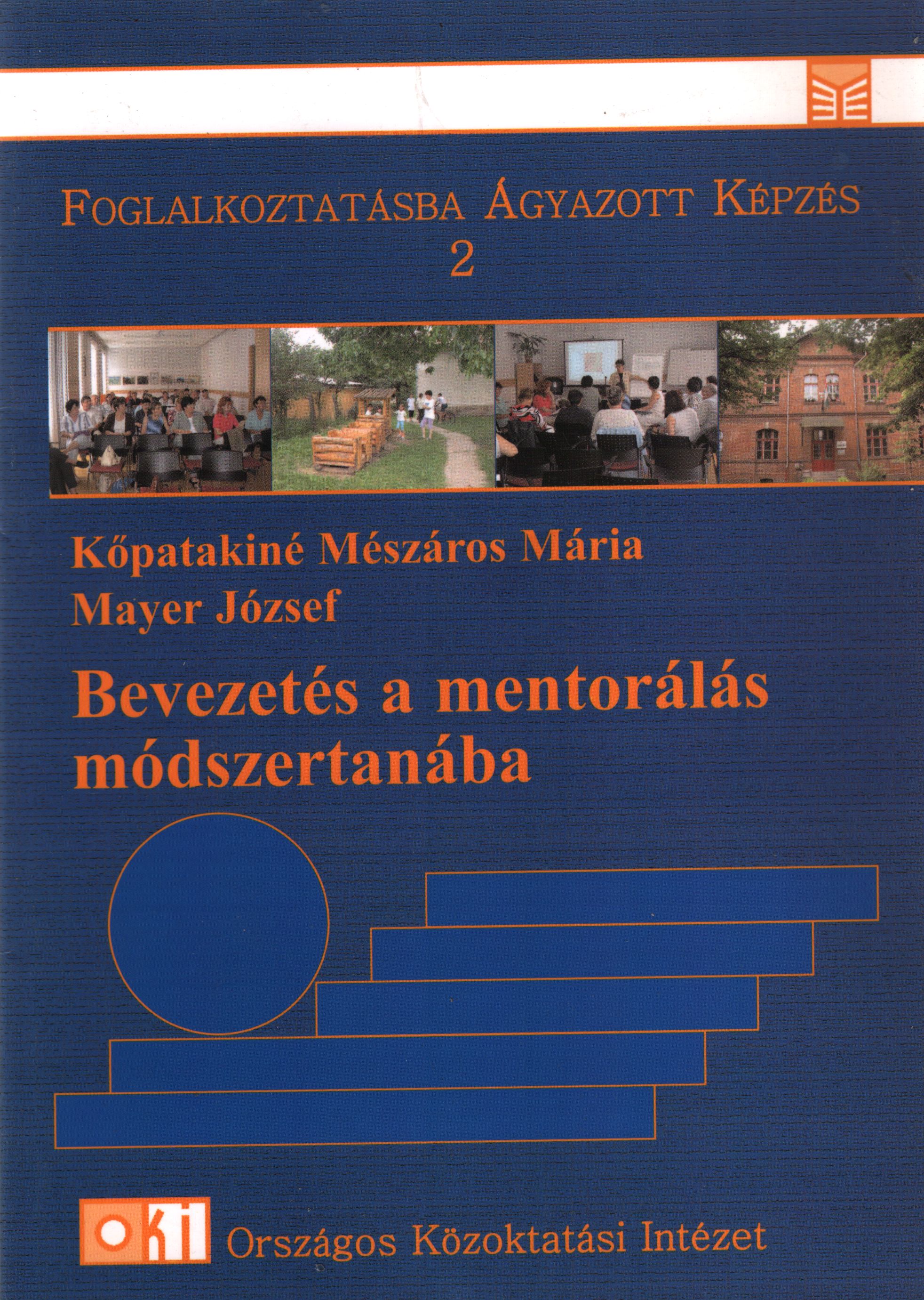 Kőpatakiné Mészáros Mária, Mayer József - Bevezetés a mentorálás módszertanába, Budapest 2004 antikvár könyv
