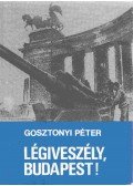 Gosztonyi Péter - Légiveszély, Budapest! (dedikált)