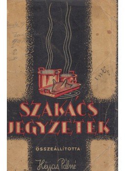 Héjjas Pálné - Szakácsjegyzetek Héjjas Pálné - Szakácsjegyzetek, 1940 antikvár könyv