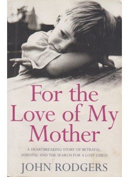 John Rodgers - For the Love of My Mother John Rodgers - For the Love of My Mother, London 2007 antikvár könyv