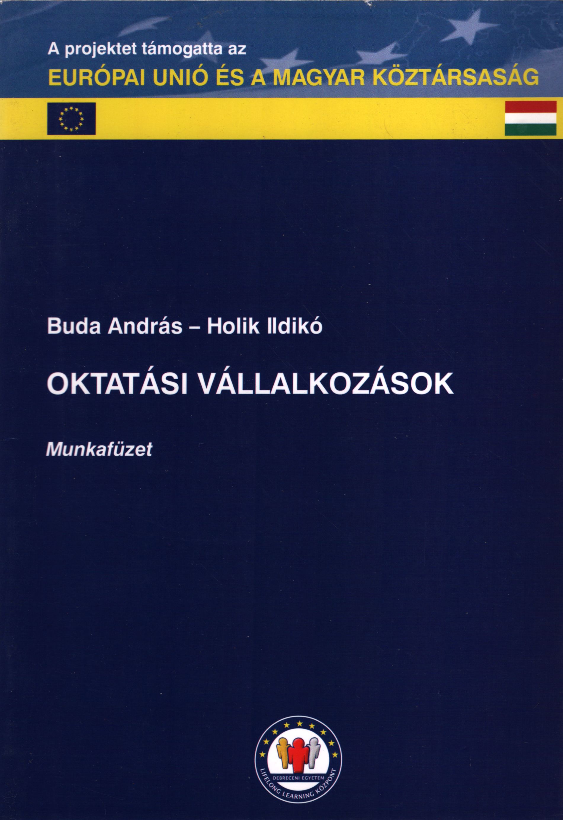 Budai András, Holik Ildikó - Oktatási vállalkozások - munkafüzet, Debrecen 2004 antikvár könyv