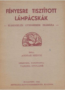 Andrae Hedvig - Fényesre tisztított lámpácskák, Budapest 1943 antikvár könyv