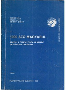 Somos Béla, Mezei Lajos, Békéssy Gábor - 1000 szó magyarul Somos Béla, Mezei Lajos, Békéssy Gábor - 1000 szó magyarul, Budapest 1985 antikvár könyv