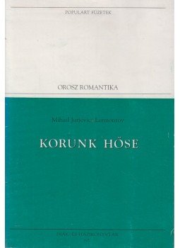 Lermontov, Mihail - Korunk hőse Lermontov, Mihail - Korunk hőse, 1995 antikvár könyv