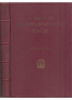 Kiszely Gyula - A magyar államkormányzás jövője II. Kiszely Gyula - A magyar államkormányzás jövője II., Budapest 0 antikvár könyv