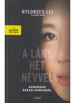 Hyeonseo Lee, David John - A lány hét névvel Hyeonseo Lee, David John - A lány hét névvel, Budapest 2020 antikvár könyv