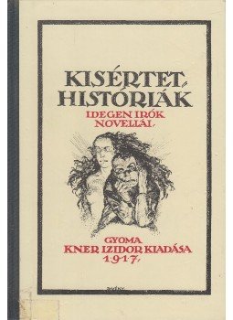Balázs Béla, L. Bulwer, Johann Wolfgang Goethe, Edgar Allan Poe, Gogoly, Nikoláj, Prosper Mérimée, A. J. Mordtmann - Kisértethistóriák (reprint) Balázs Béla, L. Bulwer, Johann Wolfgang Goethe, Edgar Allan Poe, Gogoly, Nikoláj, Prosper Mérimée, A. J. Mordtmann - Kisértethistóriák (reprint), Gyoma 1992 antikvár könyv