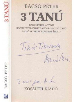 Bacsó Péter - 3 tanú (dedikált) Bacsó Péter - 3 tanú (dedikált), Budapest 2001 antikvár könyv