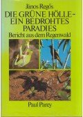 Regős János - Die Grüne Hölle - Ein bedrohtes Paradies